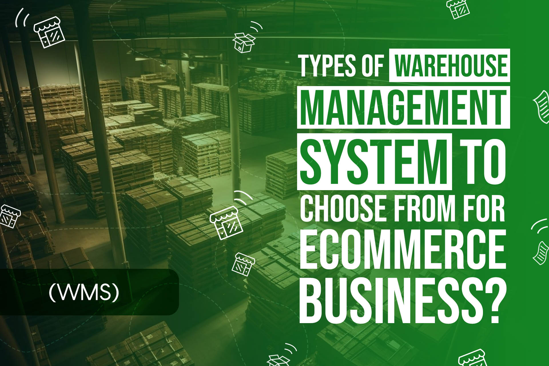 Types of Warehouse Management System (WMS) to Choose from for Your